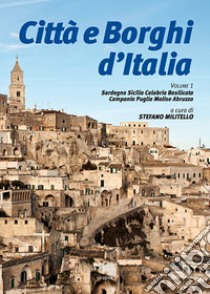 Città e borghi d'Italia. Vol. 1: Sardegna Sicilia Calabria Basilicata Campania Puglia Molise Abruzzo libro di Militello S. (cur.)