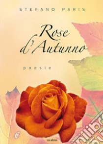 Rose d'autunno libro di Paris Stefano