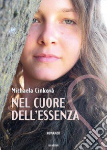 Nel cuore dell'essenza libro di Cinkovà Michaela