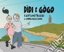 Dìdi e Gògo. Cartametraggi libro di Andrea Dalla Zanna