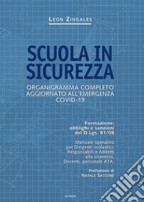 Scuola in sicurezza. Organigramma completo aggiornato all'emergenza covid-19 libro di Zingales Leon