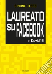 Laureato su Facebook in Covid 19 libro di Sasso Simone