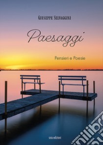 Paesaggi. Pensieri e poesie libro di Selvaggini Giuseppe