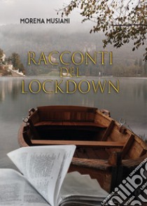 Racconti del lockdown libro di Musiani Morena