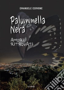 Palummella nera. Amori ritrovati libro di Cervone Emanuele