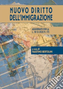 Nuovo diritto dell'immigrazione. Aggiornato con la L. 18-12-2020 N. 173 libro di Bertolini F. (cur.)