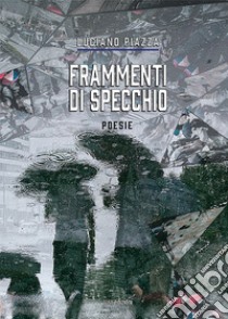 Frammenti di specchio libro di Piazza Luciano