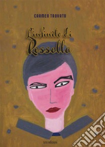 L'infinito di Rossella libro di Trovato Carmen