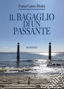 Il bagaglio di un passante libro di Canero Medici Franca