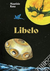 Libelo libro di Rana Maurizio