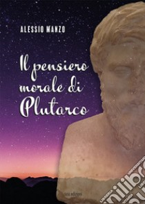 Il pensiero morale di Plutarco libro di Manzo Alessio