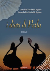 I diari di Perla libro di Pischedda Oggiano Anna Paola; Pischedda Oggiano Antonella Rita