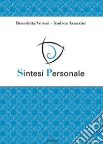 Sintesi personale. Ediz. illustrata libro di Veroni Benedetta; Avanzini Andrea