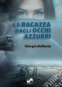 La ragazza dagli occhi azzurri libro di Ballarin Giorgio