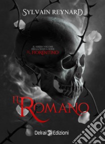 Il romano. Il fiorentino. Vol. 3 libro di Reynard Sylvain