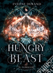 Hungry beast. Il famiglio libro di Durand Eveline