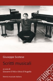 Giuseppe Scotese. Scritti musicali libro di D'Alò G. (cur.); D'Augello S. (cur.)