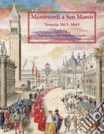 Monteverdi a San Marco. Venezia 1613-1643 libro di Di Pasquale M. (cur.); Baroncini R. (cur.)