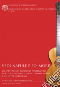 Vedi Napule e po' mori! Lo spettacolo popolare partenopeo tra canzone napoletana, cinema muto e identità culturali libro di Careri E. (cur.); Masecchia A. (cur.)