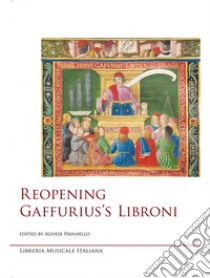 Reopening Gaffurius's Libroni libro di Pavanello A. (cur.)