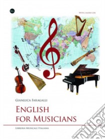 English for musicians. With answers with audio preparation material for examination papers. Con CD-Audio libro di Faragalli Gianluca