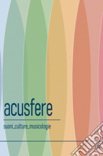 Acusfere. Suoni culture musicologie (2022). Vol. 1 libro di Agamennone M. (cur.); Caporaletti V. (cur.)