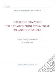 Catalogo tematico delle composizioni strumentali di Antonio Salieri libro di Passadore Francesco; Rossi Franco