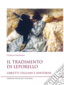 Il tradimento di Leporello. Libretti italiani e dintorni libro di Faverzani Camillo