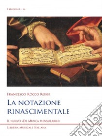 La notazione rinascimentale libro di Rossi Francesco Rocco