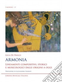 Armonia. Lineamenti compositivi, storici e musicologici dalle origini a oggi libro di De Prisco Luca