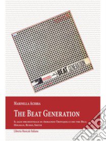 The Beat Generation. Il jazz orchestrale di Armando Trovajoli e dei tre Bill: Holman, Russo, Smith libro di Acerra Marinella