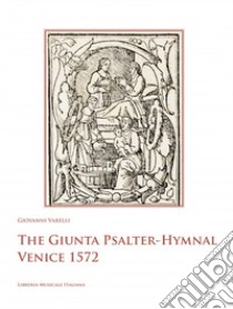 The Giunta Psalter-Hymnal Venice 1572 libro di Varelli Giovanni