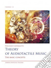 Theory of audiotactile music. The basic concepts libro di Caporaletti Vincenzo