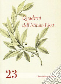 Quaderni dell'Istituto Liszt. Vol. 23 libro