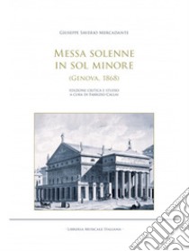 Messa solenne in Sol minore (Genova, 1868). Ediz. critica libro di Mercadante Giuseppe Saverio; Callai F. (cur.)