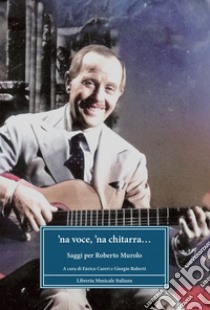 'Na voce e 'na chitarra... Saggi per Roberto Murolo libro di Careri E. (cur.); Ruberti G. (cur.)