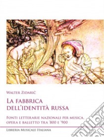 La fabbrica dell'identità russa. Fonti letterarie libro di Zidaric Walter