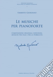 Musiche per pianoforte. Composizioni originali, riduzioni, musiche per film e per la pubblicità (Le) libro di Salvetti G. (cur.); Bernardoni G. (cur.)