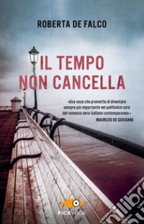 Il tempo non cancella libro di De Falco Roberta