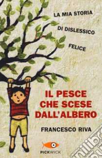 Il pesce che scese dall'albero libro di Riva Francesco