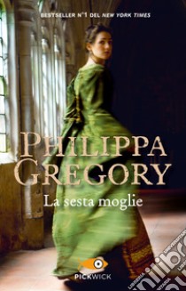 La sesta moglie libro di Gregory Philippa