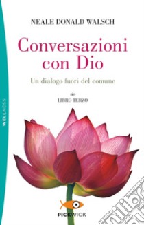 Conversazioni con Dio. Un dialogo fuori del comune. Vol. 3 libro di Walsch Neale Donald