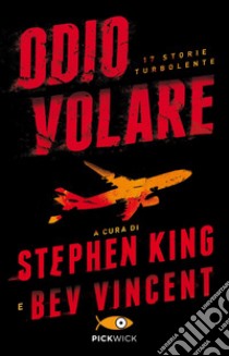 Odio Volare. 17 Storie Turbolente libro di King S. (cur.); Vincent B. (cur.)