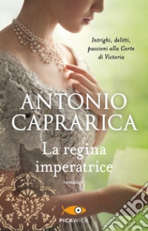 La regina imperatrice libro di Caprarica Antonio