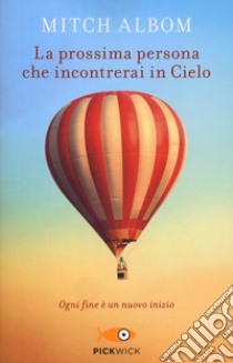 La prossima persona che incontrerai in cielo libro di Albom Mitch