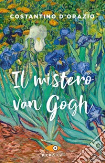 Il mistero Van Gogh libro di D'Orazio Costantino