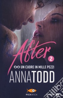 Un cuore in mille pezzi. After. Vol. 2 libro di Todd Anna