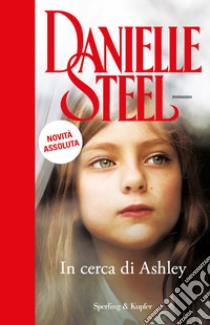 In cerca di Ashley libro di Steel Danielle