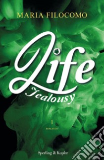 Jealousy. Life. Vol. 1 libro di Filocomo Maria