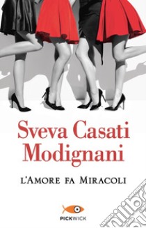 L'amore fa miracoli libro di Casati Modignani Sveva